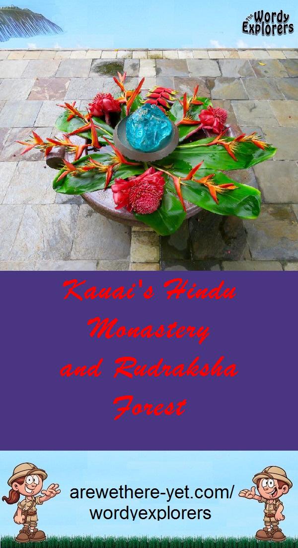 Kauai's Hindu Monastery and Rudraksha Forest