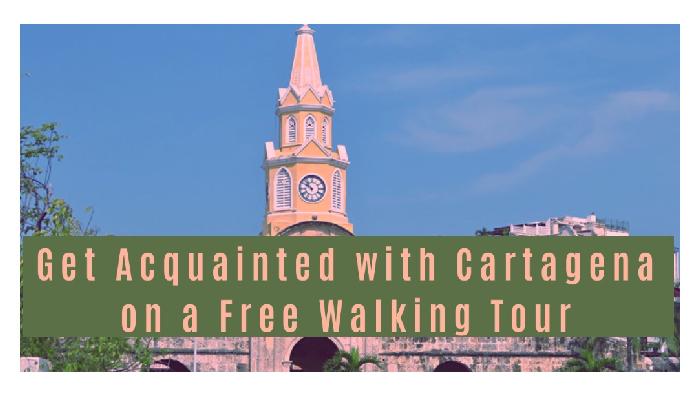 Get Acquainted with Cartagena, Colombia on a Free Walking Tour