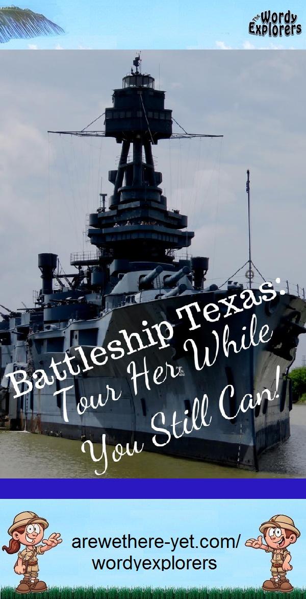 Battleship Texas: Tour Her While You Still Can!