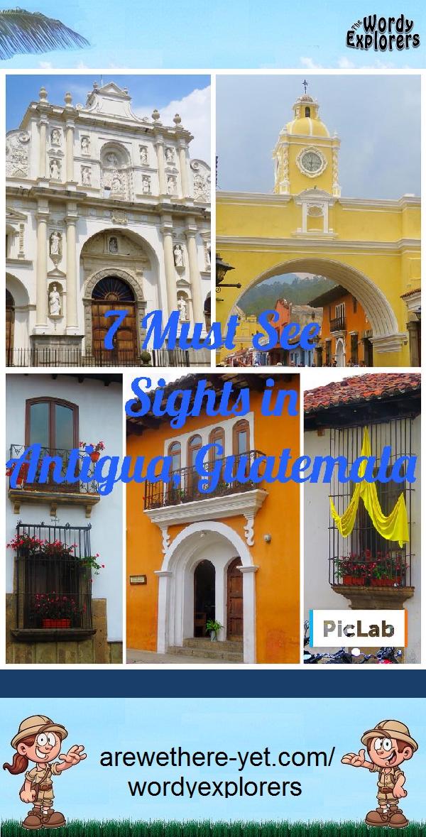 7 Must See Sights in Antigua, Guatemala