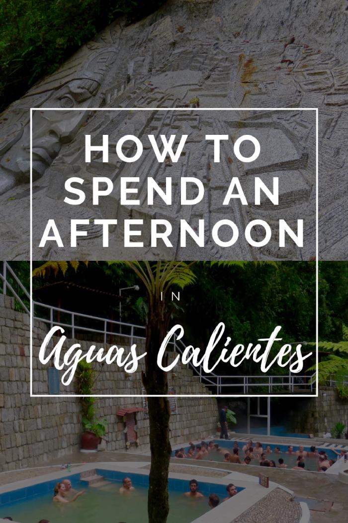 How to Spend an Afternoon in Aguas Calientes