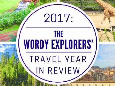2017:  The Wordy Explorers' Travel Year In Review