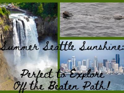 Summer Seattle Sunshine: Perfect to Explore Off the Beaten Path!