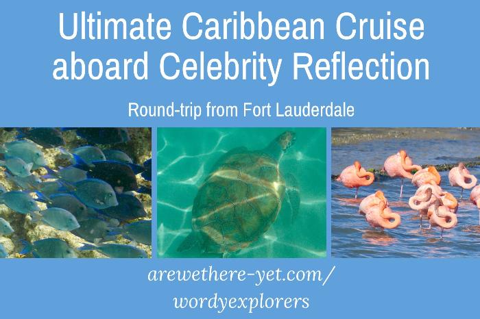 Ultimate Caribbean Cruise aboard Celebrity Reflection (Round-trip from Ft. Lauderdale)