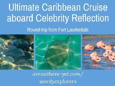 Ultimate Caribbean Cruise aboard Celebrity Reflection (Round-trip from Ft. Lauderdale)