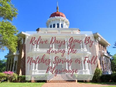 Relive Days Gone By During the Natchez Spring or Fall Pilgrimage