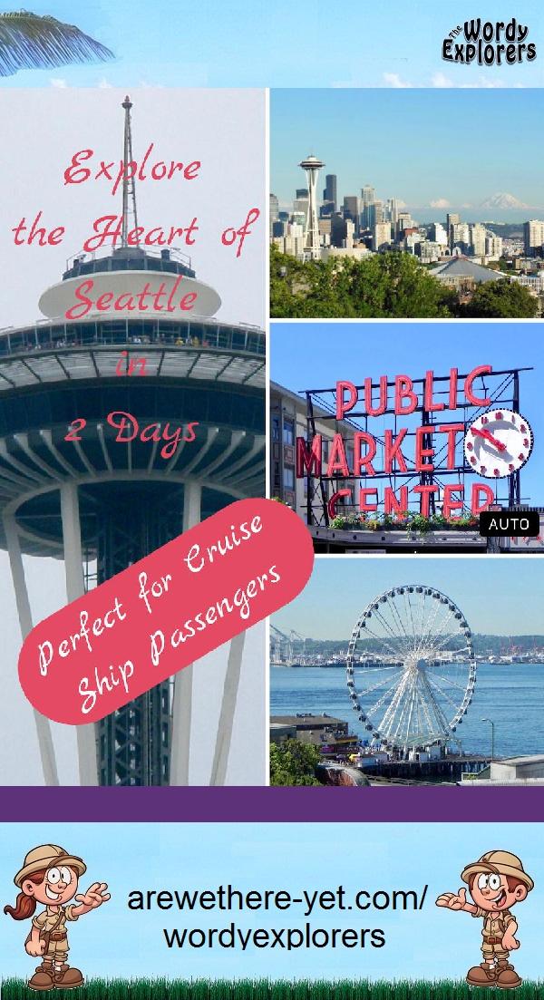 Explore the Heart of Seattle in 2 Days -  Perfect for Cruisers!