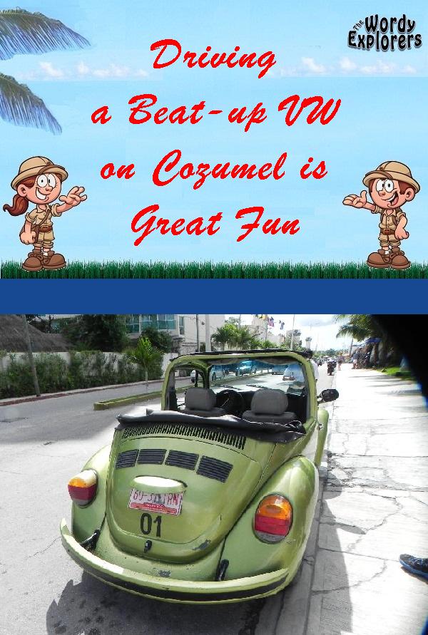 Driving a Beat-up VW on Cozumel is Great Fun