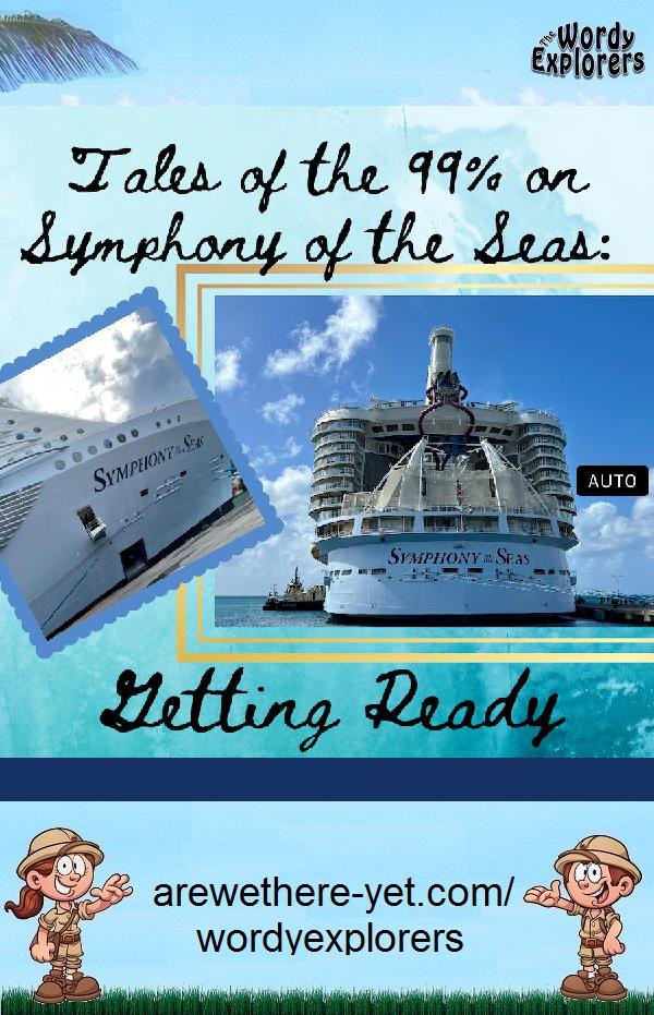 Tales of the 99% on Symphony of the Seas: Getting Ready