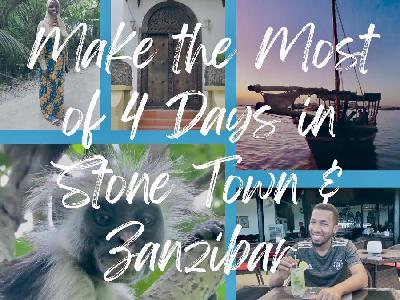 Make the Most of 4 Days in Stone Town and Zanzibar